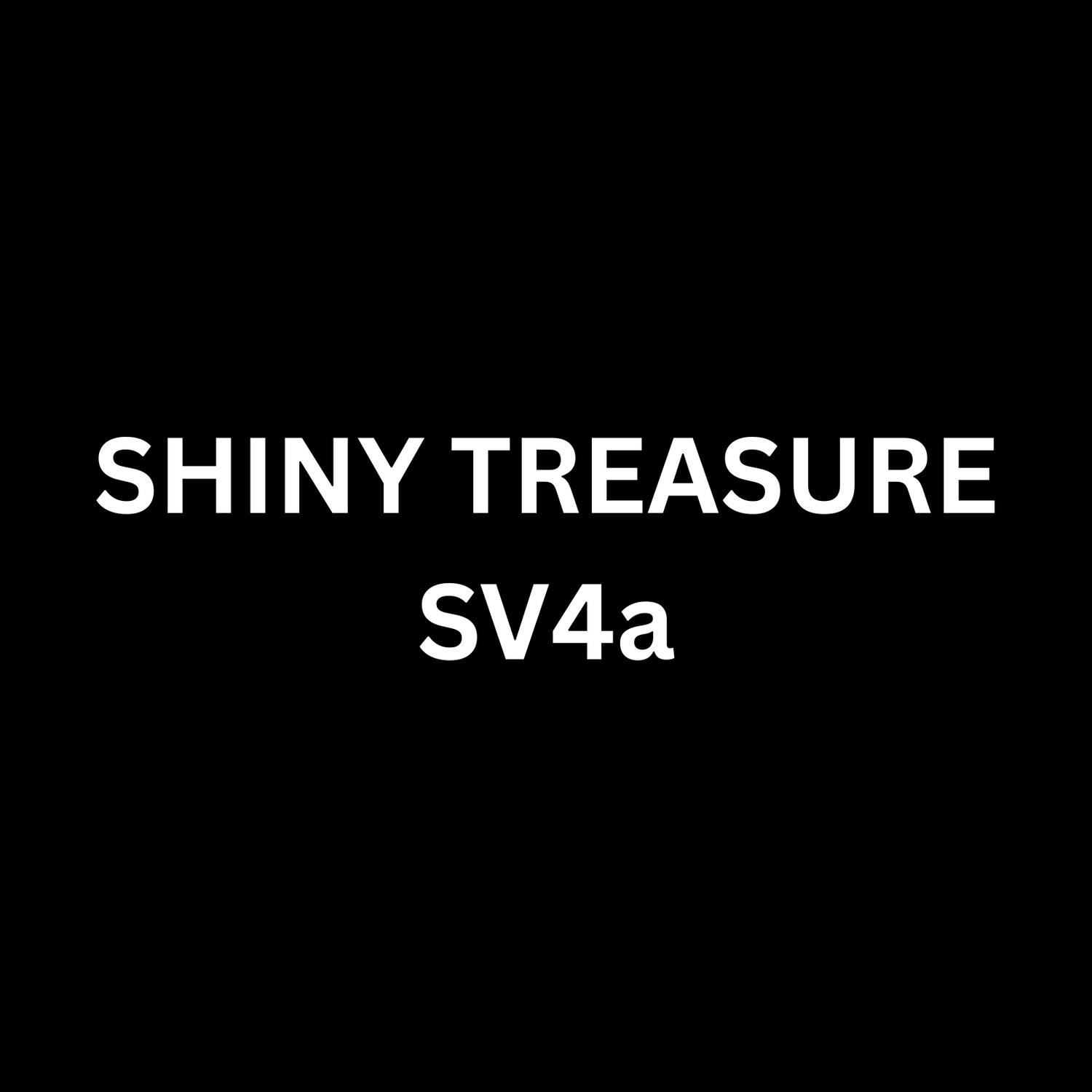 SHINY TREASURE - SV4a