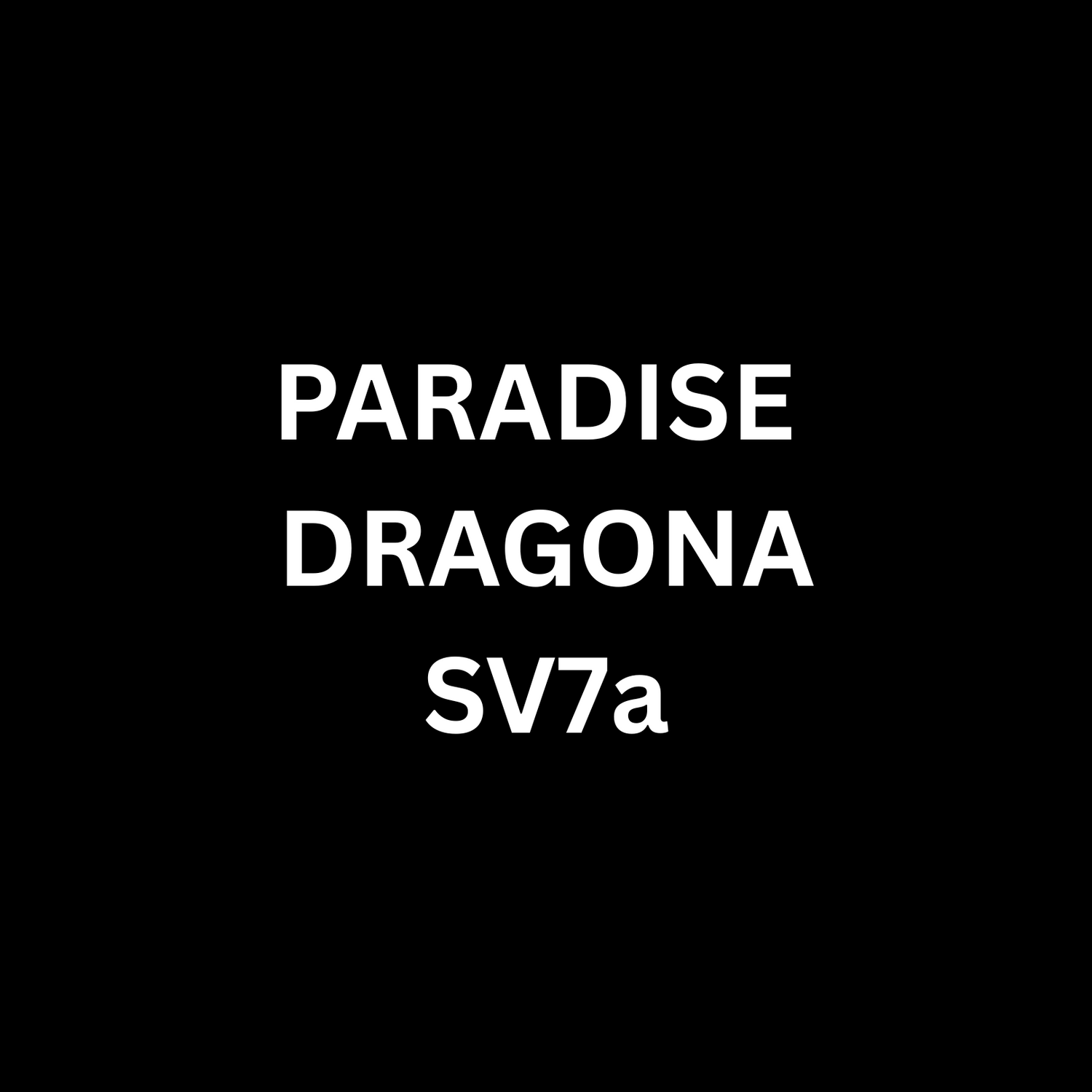 PARADISE DRAGONA - SV7a