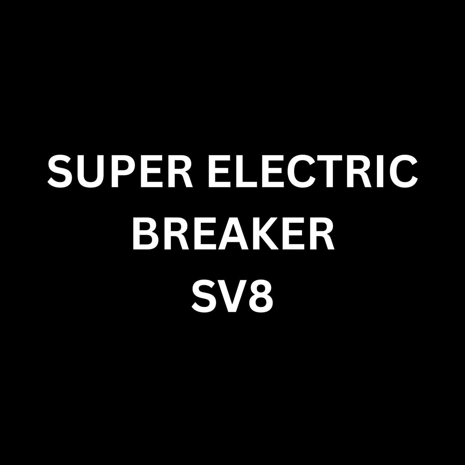 SUPER ELECTRIC BREAKER - SV8