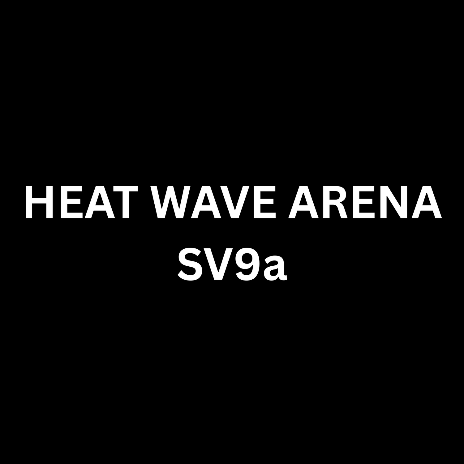 HEAT WAVE ARENA - SV9a